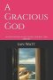 A Gracious God: An Adventure on the Gospel of John - 2nd Edition
