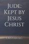 The Letter of Jude: Kept by Jesus Christ