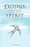 EXODUS:  Let My Spirit Go