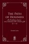 The Path of Holiness: The Foundation, Practice, and Community of the Christian Life