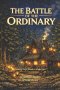 THE BATTLE OF THE ORDINARY:  A Series of Faith, Wonder & Winter Light