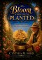 Bloom Where You're Planted : A Family Story About Faith, Patience and Purpose