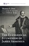 The Evangelical Ecumenism of James Arminius