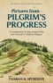 Pictures from Pilgrim's Progress: A Commentary on Key Scenes from John Bunyan's Timeless Allegory