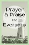 Prayer & Praise For Everyday: A collection of short prayers for Christians: Prayer Book, everyday prayers, devotional