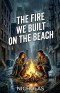 The Fire We Built on The Beach