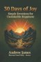 30 Day of Joy: Simple Devotions for Unshakable Happiness