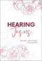Hearing Jesus: 365 Daily Devotions for Women