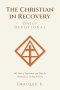 The Christian in Recovery Daily Devotional: 365 Days of Inspiration and Hope for Christians in 12-Step Recovery
