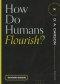 How Do Humans Flourish? (Questions for Restless Minds)