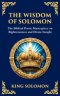 The Wisdom of Solomon: Timeless Insights on Justice, Faith, and Virtue