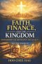 Faith, Finance, and the Kingdom: Stewardship for Abundance and Legacy (Second Edition)