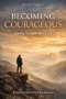 Becoming Courageous: Trusting God with What Remains