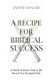 A Recipe For Biblical Success: A Guide to Honor God in the Pursuitof a Successful Life