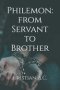 Philemon: from Servant to Brother