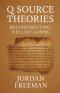 Q Source Theories: Reconstructing the Lost Gospel