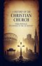 A History of the Christian Church: From Apostolic Beginnings to the 19th Century