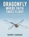 Dragonfly Where Faith Takes Flight: A Christian Journey of Transformation and Triumph over Adversity