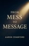 From Mess to Message