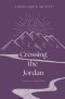 Crossing the Jordan: a poetry collection for the wrestling heart