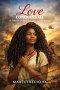 LOVE CONQUERS ALL: A Memoir of Resilience, Loss, and Redemption