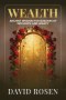 Wealth: Ancient Wisdom for Builders of Influence and Legacy