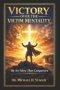 VICTORY OVER THE VICTIM MENTALITY  : We Are More Then Conquerors