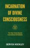 Incarnation of Divine Consciousness: The Holy Trinity Beyond Conventional Christianity