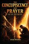 Concupiscence and Prayer: As a Spiritual Antidote
