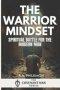 The Warrior Mindset: Spiritual Battle for the Modern Man