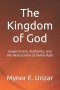 The Kingdom of God: Government, Authority, and the Restoration of Divine Rule
