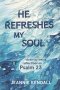 He Refreshes My Soul