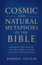 Cosmic and Natural Metaphors in the Bible: Exploring the Heavens and the Earth as Divine Language and Revelation