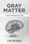 Gray Matter: 8 Weeks to Renewing Your Mind