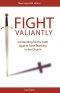 Fight Valiantly: Contending for the Faith Against False Teaching in the Church