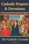 Catholic Prayers & Devotions: A Treasury of Grace for the Faithful  (Volume I) by The Catholic Crusade