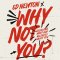 Why Not You?