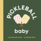 Pickleball Baby