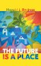 The Future Is a Place