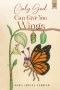 Only God Can Give You Wings