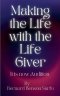 Making the Life with the Life Giver
