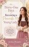 Thirty-One Days of Becoming a Proverbs 31 Young Lady - Learning Virtue, Strength, Kindness, and Wisdom From God's Word