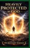 Heavily Protected  by God