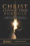 CHRIST EXPOSED THEM PUBLICLY: A biblical and apologetic explanation of the deception behind the world's religions