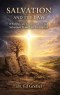 Salvation And The Law: What the Law Can Do and What Salvation Alone Can Accomplish