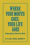 Where Your Mouth Goes, Your Life Goes