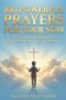 100 Powerful Prayers for Your Son: Daily Christian Prayers for Strength, Protection, and Purpose