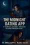 The Midnight Dating App: A Woman's Journey Through Bizarre Modern Love