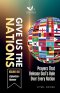 Give Us the Nations (Volume One): Prayers That Release God's Rule Over Every Nation