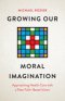 Growing Our Moral Imagination – Approaching Health Care with a New Faith–Based Vision